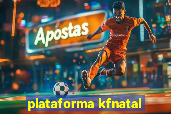 plataforma kfnatal